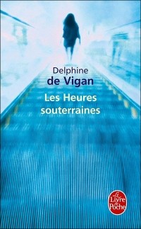 Дельфин де Виган - Les heures souterraines