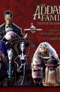 Рамин Захед - The Addams Family. The Art of the Animated Movie
