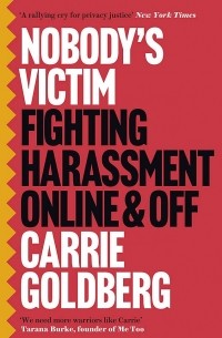 Кэрри Голдберг - Nobody's Victim. Fighting Psychos, Stalkers, Pervs and Trolls
