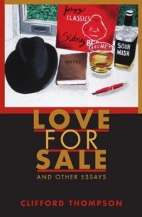 Клиффорд Томпсон - Love for Sale and Other Essays