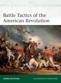 Robbie MacNiven - Battle Tactics of the American Revolution