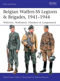 Massimiliano Afiero - Belgian Waffen-SS Legions & Brigades, 1941–1944: Wallonie, Wallonien, Flandern & Langenmarck
