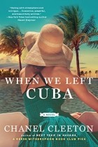 Chanel Cleeton - When We Left Cuba