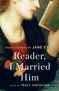без автора - Reader, I Married Him: Stories Inspired by Jane Eyre