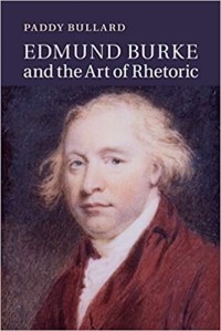 Paddy Bullard - Edmund Burke and the Art of Rhetoric