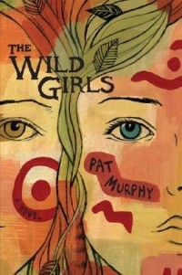 Пэт Мэрфи - The Wild Girls