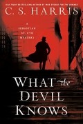 К. С. Харрис - What the Devil Knows