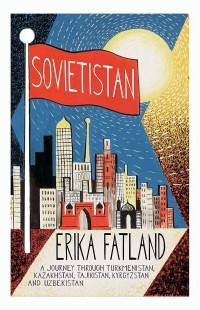Erika Fatland - Sovietistan