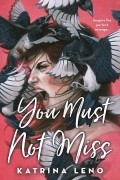 Katrina Leno - You Must Not Miss