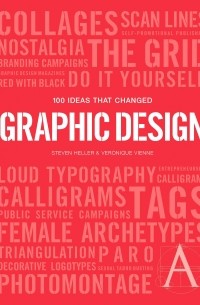 Стивен Хеллер - 100 Ideas that Changed Graphic Design