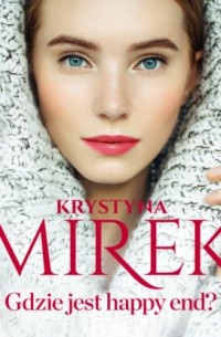 Krystyna Mirek - Gdzie jest happy end?