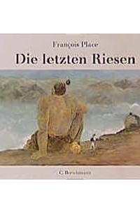 Франсуа Плас - Die letzten Riesen