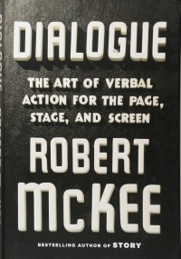 Роберт Макки - Dialogue: The Art of Verbal Action for Page, Stage, and Screen