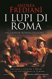 Andrea Frediani - I lupi di Roma. La saga degli Orsini