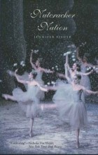 Jennifer Fisher - Nutcracker Nation How an Old World Ballet Became a Christmas Tradition in the New World