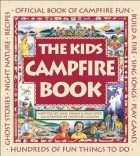  - The Kids Campfire Book: Official Book of Campfire Fun