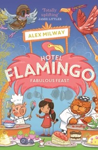 Алекс Милвэй - Hotel Flamingo: Fabulous Feast