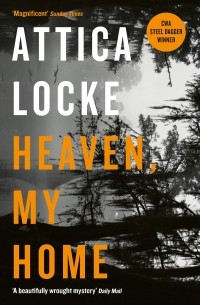 Attica Locke - Heaven, My Home