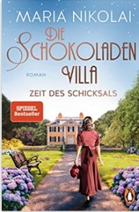 Мария Николаи - Gie Schokoladenvilla – Zeit des Schicksals: Roman (Die Schokoladen-Saga, Band 3)