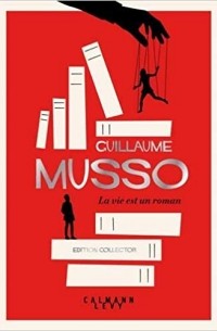 Гийом Мюссо - La vie est un roman