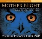 Кларисса Пинкола Эстес - Mother Night: Myths, Stories, and Teachings for Learning to See in the Dark
