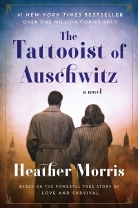 Heather Morris - The Tattooist of Auschwitz