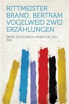 Marie von Ebner-Eschenbach - Rittmeister Brand; Bertram Vogelweid (сборник)