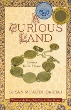Сьюзан Муадди Даррадж - A Curious Land: Stories from Home