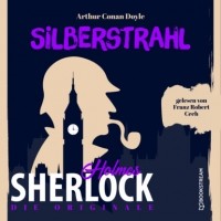 Arthur Conan Doyle - Die Originale: Silberstrahl