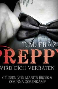 T. M. Frazier - Preppy - Er wird dich verraten - King-Reihe 5