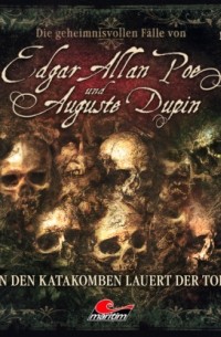 Markus Duschek - Edgar Allan Poe & Auguste Dupin, Folge 12: In den Katakomben lauert der Tod