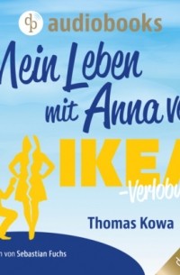 Thomas Kowa - Mein Leben mit Anna von IKEA - Verlobung - Anna von IKEA-Reihe, Band 2
