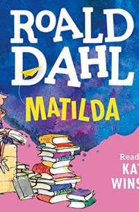 Роальд Даль - Matilda: Narrated by Kate Winslet