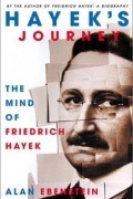 Hayek's Journey: The Mind of Friedrich Hayek