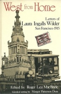 Лора Инглз Уайлдер - West from Home. Letters of Laura Ingalls Wilder, San Francisco, 1915