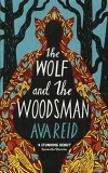Ava Reid - The Wolf and the Woodsman