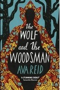 Ava Reid - The Wolf and the Woodsman