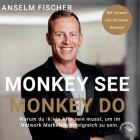 Anselm Fischer - Monkey see - Monkey do - Warum du