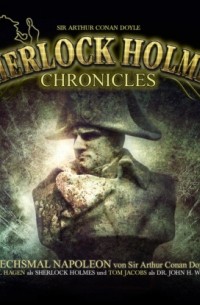 Sir Arthur Conan Doyle - Sherlock Holmes Chronicles, Folge 61: Sechsmal Napoleon