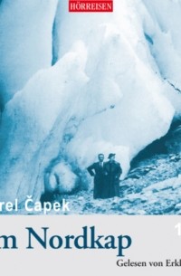 Карел Чапек - Mit Karel Čapek zum Nordkap