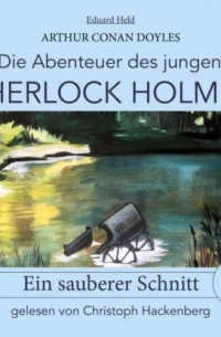 Eduard Held - Sherlock Holmes: Ein sauberer Schnitt - Die Abenteuer des jungen Sherlock Holmes, Folge 6