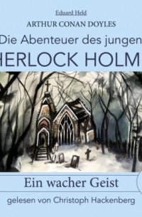 Eduard Held - Sherlock Holmes: Ein wacher Geist - Die Abenteuer des jungen Sherlock Holmes, Folge 5