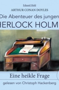 Eduard Held - Sherlock Holmes: Eine heikle Frage - Die Abenteuer des jungen Sherlock Holmes, Folge 2