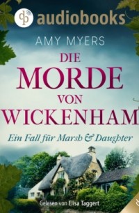 Amy Myers - Die Morde von Wickenham - Marsh & Daughter ermitteln-Reihe, Band 1