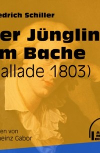 Friedrich Schiller - Der Jüngling am Bache
