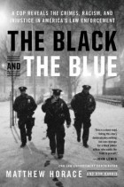 Мэттью Хорас - The Black and the Blue: A Cop Reveals the Crimes and Racism in America&#039;s Law Enforcement and the Search for Change