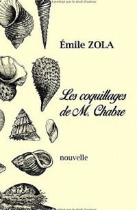 Émile Zola - Les coquillages de M. Chabre