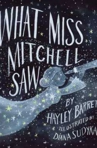 Хейли Барретт - What Miss Mitchell Saw