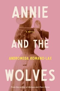 Andromeda Romano-Lax - Annie and the Wolves