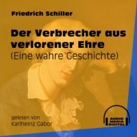 Фридрих Шиллер - Der Verbrecher aus verlorener Ehre - Eine wahre Geschichte